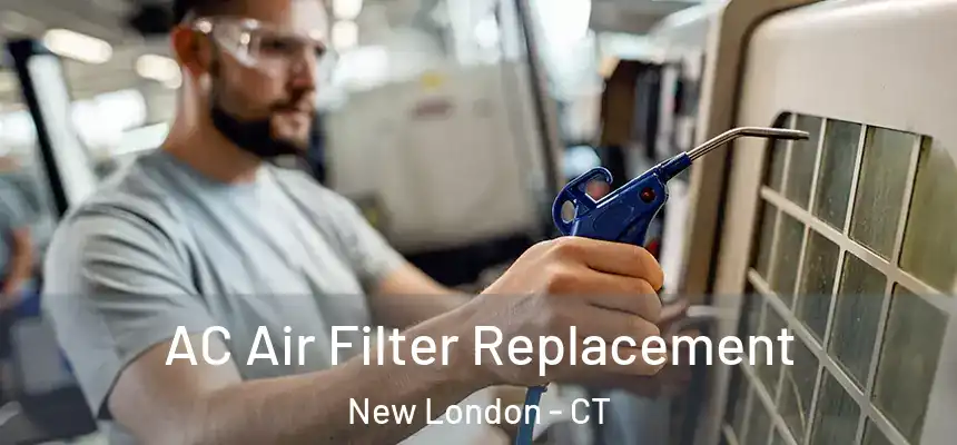 AC Air Filter Replacement New London - CT