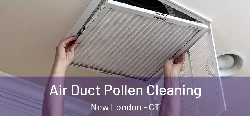  Air Duct Pollen Cleaning New London - CT