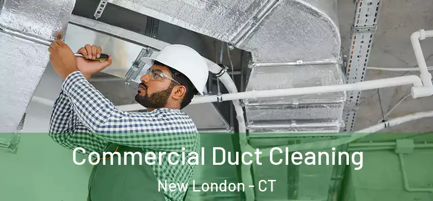 Commercial Duct Cleaning New London - CT