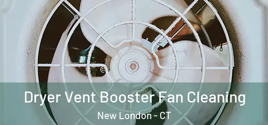 Dryer Vent Booster Fan Cleaning New London - CT