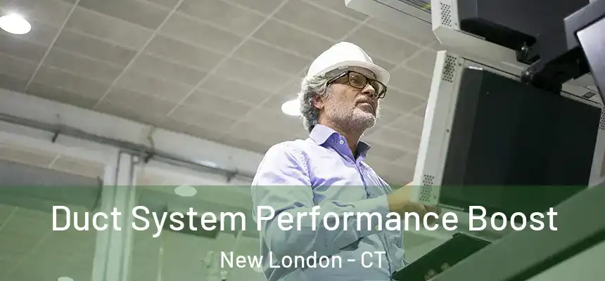  Duct System Performance Boost New London - CT