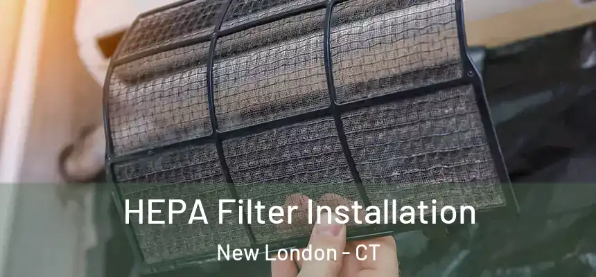  HEPA Filter Installation New London - CT