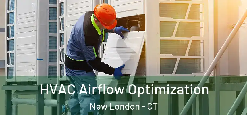  HVAC Airflow Optimization New London - CT