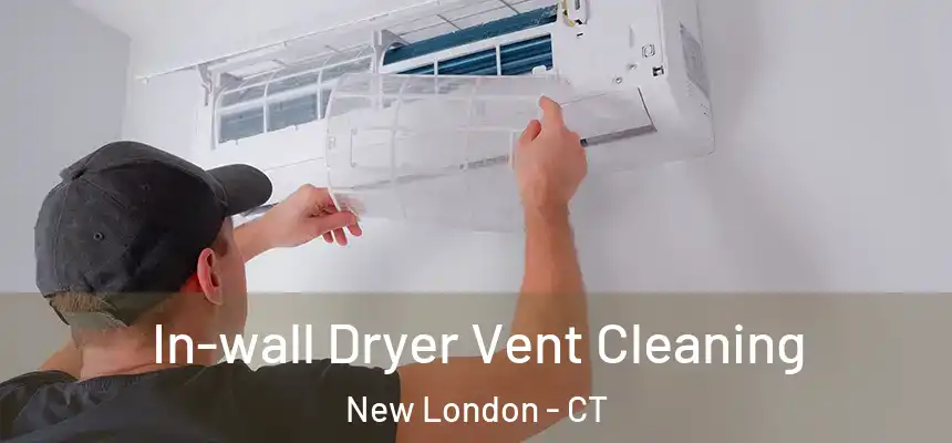 In-wall Dryer Vent Cleaning New London - CT