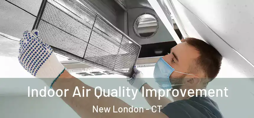 Indoor Air Quality Improvement New London - CT