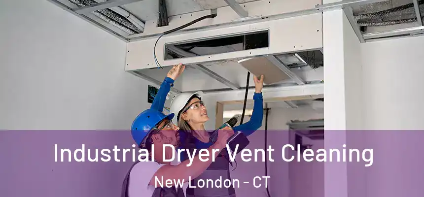 Industrial Dryer Vent Cleaning New London - CT