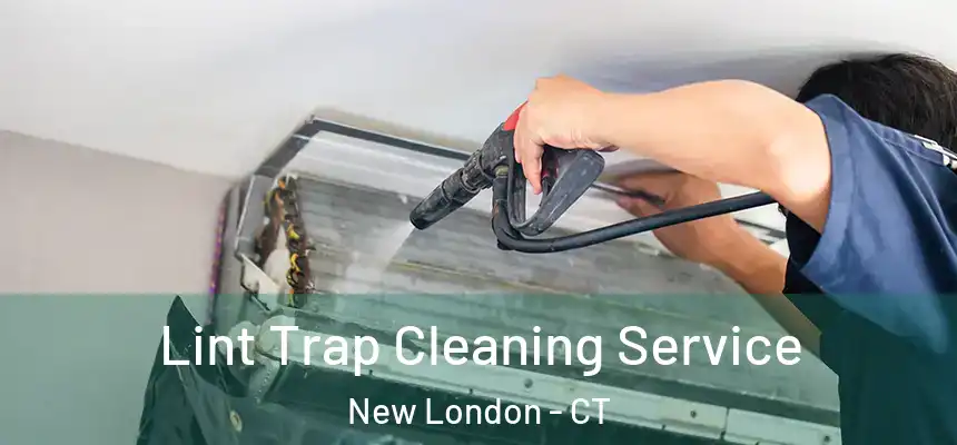  Lint Trap Cleaning Service New London - CT
