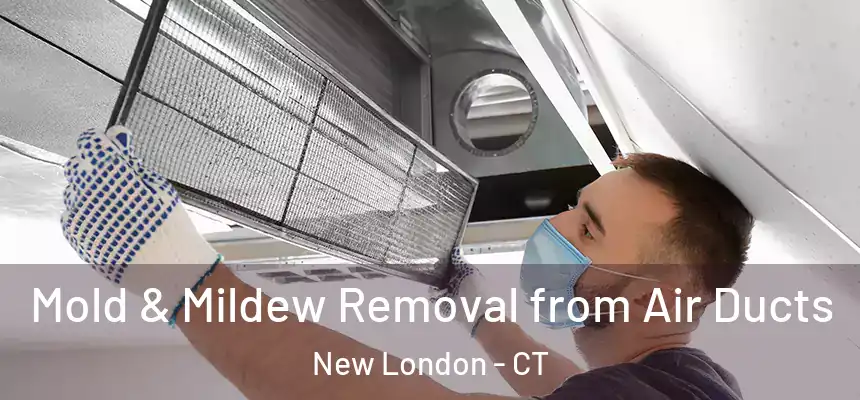  Mold & Mildew Removal from Air Ducts New London - CT