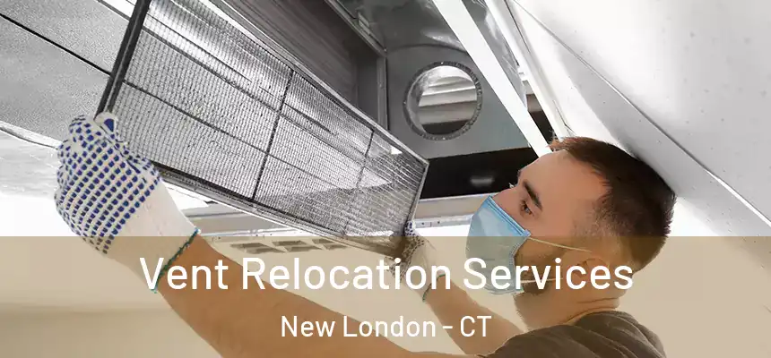  Vent Relocation Services New London - CT